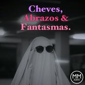 Podcast Cheves Abrazos &amp; Fantasmas