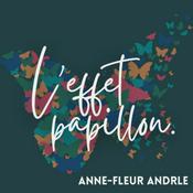 Podcast L'effet papillon : le podcast de l'impact positif d'Anne-Fleur Andrle