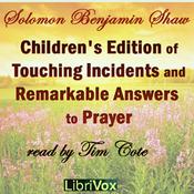 Podcast Children's Edition of Touching Incidents and Remarkable Answers to Prayer by Solomon Benjamin Shaw (1854 - )