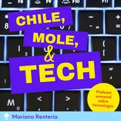 Podcast Chile, Mole &amp; Tech