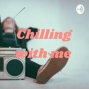 Podcast Chilling with me