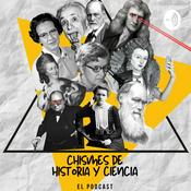 Podcast Chismes de Historia y Ciencia