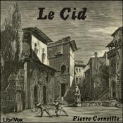 Podcast Cid, Le by Pierre Corneille (1606 - 1684)