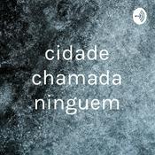 Podcast cidade chamada ninguem