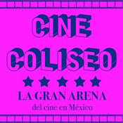 Podcast Cine Coliseo - La gran arena del cine en México