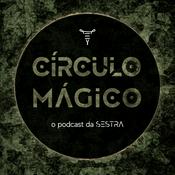Podcast Círculo Mágico - o podcast da SESTRA