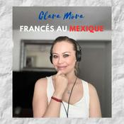 Podcast Clara Mora Frances au Mexique's Podcast