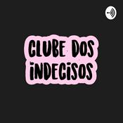 Podcast Clube dos Indecisos