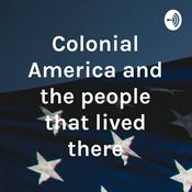 Podcast Colonial America and the people that lived there