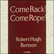 Podcast Come Rack! Come Rope! by Robert Hugh Benson (1871 - 1914)