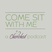 Podcast Come Sit With Me - The Cherished Podcast