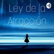 Podcast Como conseguir lo que quieras con la Ley de la Atracción