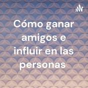 Cómo ganar amigos e influir en las personas