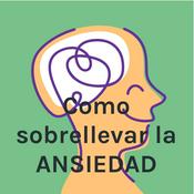 Podcast Cómo sobrellevar la ANSIEDAD