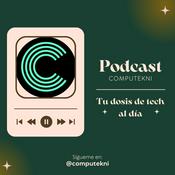 Podcast CompuTekni: tu dosis de tech al día