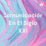 Podcast Comunicación En El Siglo XXI