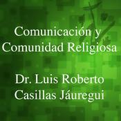 Podcast Comunicación y comunidad - Dr. Luis Roberto Casill