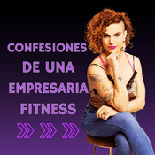 Podcast Confesiones de una Empresaria Fitness