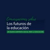 Podcast Conversaciones sobre los Futuros de la Educación