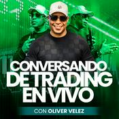 Podcast Conversando De Trading Con Oliver Velez