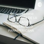 Podcast Conversatorio TECNOLOGÍA DE LA EDUCACIÓN UNIVERSIDAD PANAMERICANA
