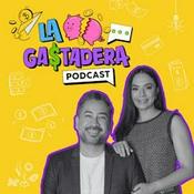 Podcast La Gastadera Podcast