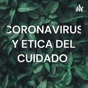 Podcast CORONAVIRUS Y ETICA DEL CUIDADO