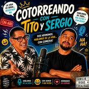 Podcast Cotorreando Con Tito y Sergio