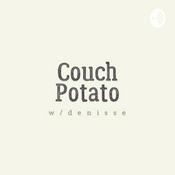 Podcast couch potato w/denisse