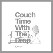 Podcast Couch Time w/ The Drop