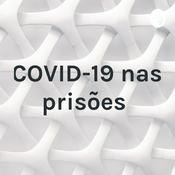 Podcast COVID-19 nas prisões
