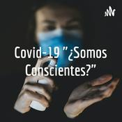 Podcast Covid-19 "¿Somos Conscientes?"
