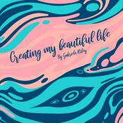 Podcast Creating my beautiful life