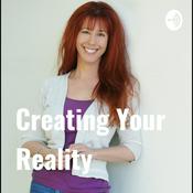 Podcast Creating Your Reality
