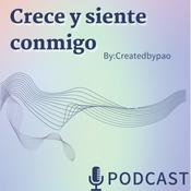 Podcast Crece y siente conmigo by Pao