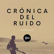 Podcast Crónica del Ruido