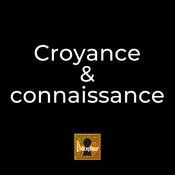 Podcast Croyance et connaissance