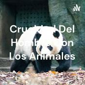 Podcast Crueldad Del Hombre Con Los Animales