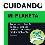 Podcast Cuidando Mi Planeta