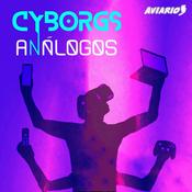Podcast Cyborgs Análogos