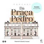 Podcast Da Praça de Pedro