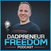 Podcast Dadpreneur Freedom - Helping You Enjoy MORE Dad Time