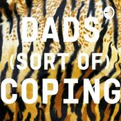 Podcast Dads (Sort Of) Coping