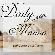 Podcast Daily Manna with Pastor Paul Torres