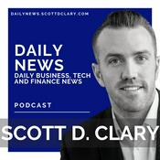 Podcast Daily News - Daily Business, Tech, Finance & Startup News With Scott D. Clary