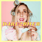 Podcast DARE 2B HER - Mindset, Motivation and Empowerment