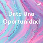Podcast Date Una Oportunidad