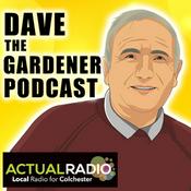 Podcast Dave The Gardener - Gardening Podcast from Actual Radio