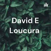 Podcast David E Loucura