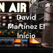 Podcast David Martínez El Inicio